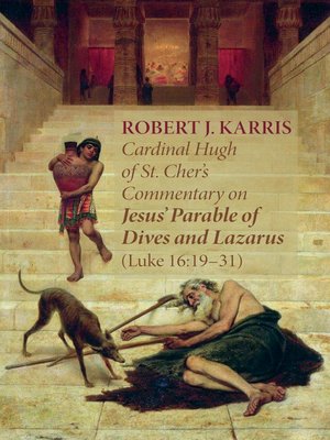 cover image of Cardinal Hugh of St. Cher's Commentary on Jesus' Parable of Dives and Lazarus (Luke 16